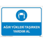 Ağır Yükleri Taşırken Yardım Al Uyarı Levhası