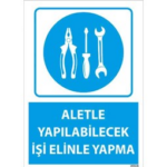 Aletle Yapılacak İşi Elinle Yapma Uyarı Levhası