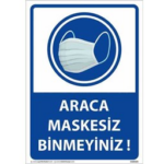 Araca Maskesiz Binmeyiniz Uyarı Levhası