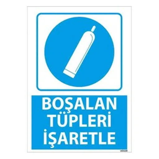 Boşalan Tüpleri İşaretle Uyarı Levhası — İŞ GÜVENLİĞİ