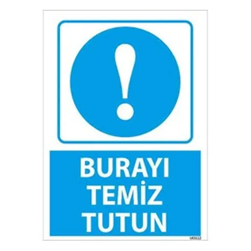 Burayı Temiz Tutun Uyarı Levhası — İŞ GÜVENLİĞİ