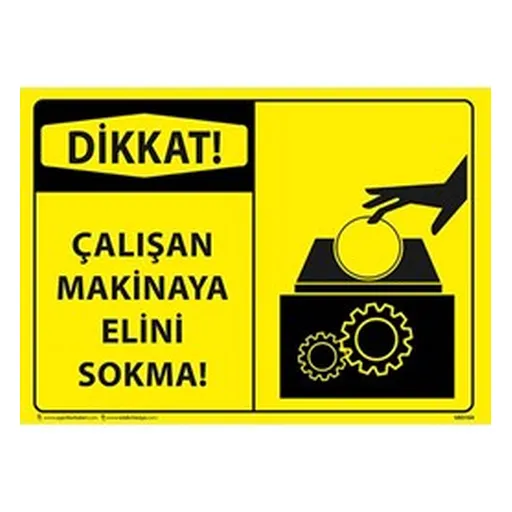Çalışan Makinaya Elini Sokma Uyarı Levhası — İŞ GÜVENLİĞİ