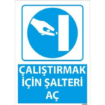 Çalıştırmak İçin Şalteri Aç Uyarı Levhası