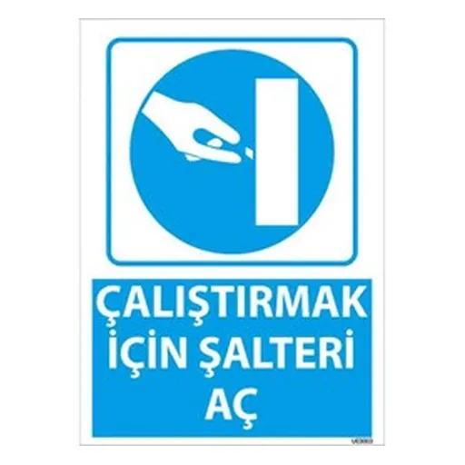 Çalıştırmak İçin Şalteri Aç Uyarı Levhası — İŞ GÜVENLİĞİ