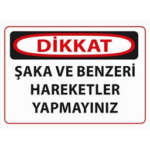 Dikkat Şaka ve Benzeri Hareketler Yapmayınız Uyarı