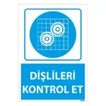 Dişlileri Kontrol Et Uyarı Levhası — İŞ GÜVENLİĞİ