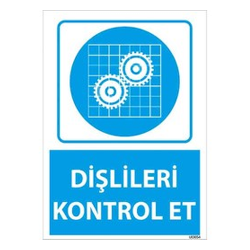 dislileri-kontrol-et-uyari-levhasi-512 Dişlileri Kontrol Et Uyarı Levhası — İŞ GÜVENLİĞİ
