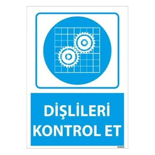 Dişlileri Kontrol Et Uyarı Levhası — İŞ GÜVENLİĞİ