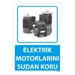 Elektrik Motorlarını Sudan Koru Uyarı Levhası — İŞ GÜVENLİĞİ