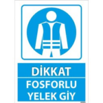 Fosforlu Yelek Giy Uyarı Levhası