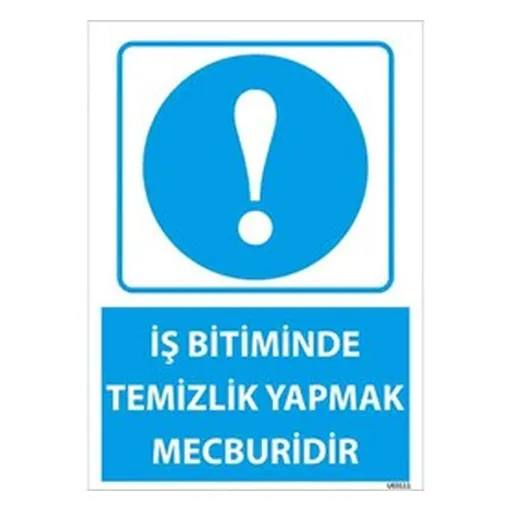 İş Bitiminde Temizlik Yapmak Mecburidir Uyarı Levhası — İŞ GÜVENLİĞİ