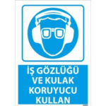 İş Gözlüğü ve Kulak Koruyucu Kullan Uyarı Levhası