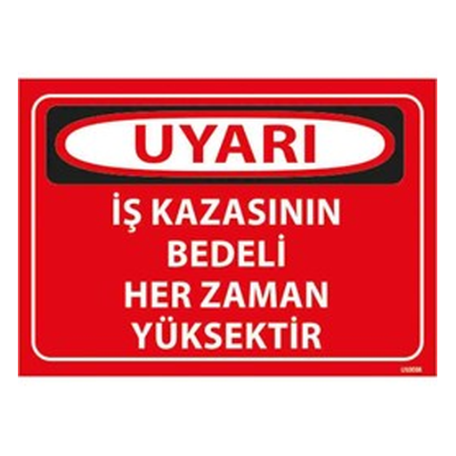 is-kazasinin-bedeli-her-zaman-yuksektir-uyari-levhasi-512 İş Kazasının Bedeli Her Zaman Yüksektir Uyarı Levhası — İŞ GÜVENLİĞİ