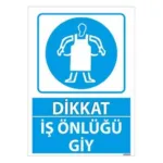 İş Önlüğü Giy Uyarı Levhası — İŞ GÜVENLİĞİ