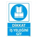 İş Yeleğini Giy Uyarı Levhası — İŞ GÜVENLİĞİ