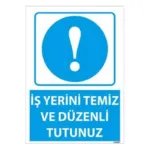 İş Yerini Temiz Tutunuz Uyarı Levhası — İŞ GÜVENLİĞİ