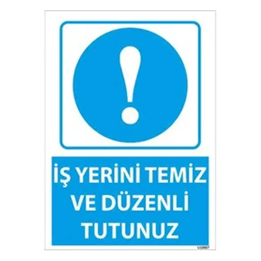 İş Yerini Temiz Tutunuz Uyarı Levhası — İŞ GÜVENLİĞİ