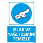 İslak ve Yağlı Zemini Temizle Uyarı Levhası