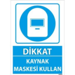 Kaynak Maskesi Kullan Uyarı Levhası