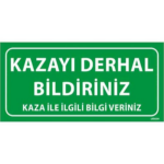 Kazayı Derhal Bildiriniz Uyarı Levhası