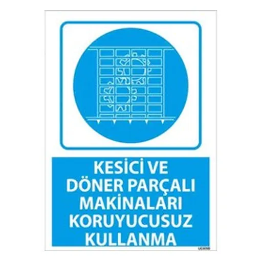 Kesici Makinaları Koruyucusuz Kullanma Uyarı Levhası — İŞ GÜVENLİĞİ