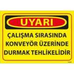 Konveyör Üzerinde Durmak Tehlikelidir Uyarı Levhası