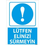 Lütfen Elinizi Sürmeyin Uyarı Levhası