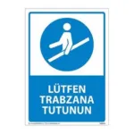 Lütfen Trabzana Tutunun Uyarı Levhası — İŞ GÜVENLİĞİ