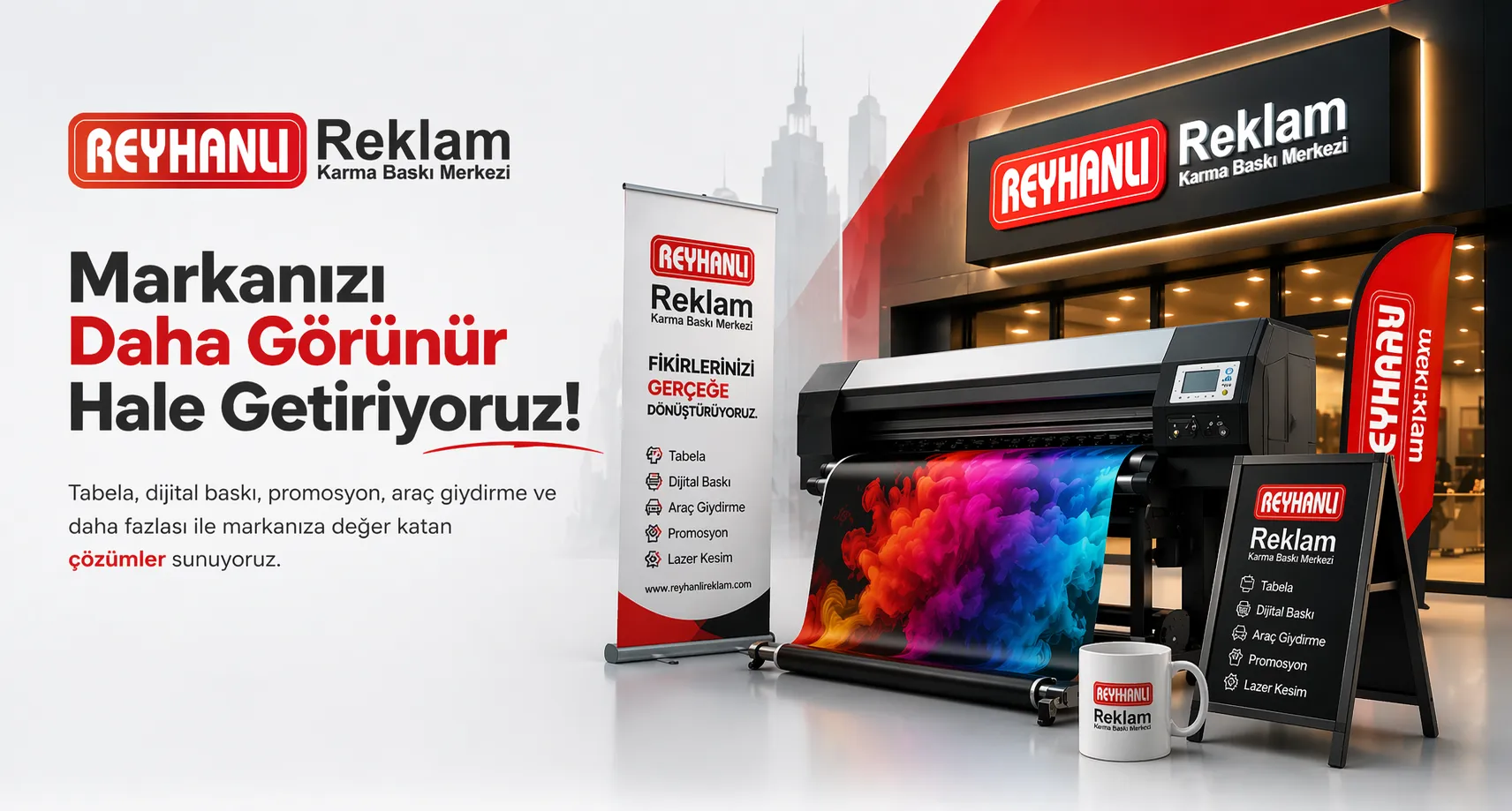 Reyhanlı Reklam - Hatay Tabela Matbaa Dijital Baskı Merkezi
