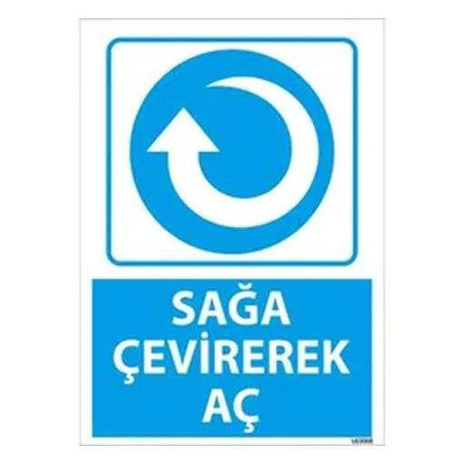 Sağa Çevirerek Aç Uyarı Levhası — İŞ GÜVENLİĞİ