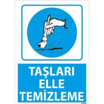 Taşları Elle Temizleme Uyarı Levhası