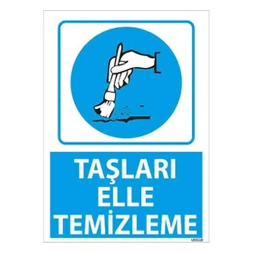 Taşları Elle Temizleme Uyarı Levhası — İŞ GÜVENLİĞİ