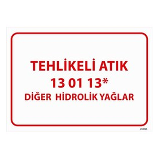 tehlikeli-atik-uyari-levhasi-diger-hidrolik-yaglar-13-01-13-512 Tehlikeli Atık Uyarı Levhası Diğer Hidrolik Yağlar 13-01-13 — İŞ GÜVENLİĞİ
