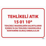 Tehlikeli Atık Uyarı Levhası Kontamine Olmuş Ambalajlar 15-01-10