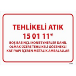 Tehlikeli Atık Uyarı Levhası Metalik Ambalajlar 15-01-11