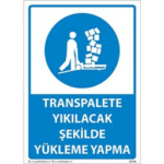 Transpalete Yıkılacak Şekilde Yükleme Yapma Uyarı Levhası