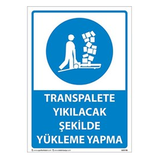 transpalete-yikilacak-sekilde-yukleme-yapma-uyari-levhasi-512 Transpalete Yıkılacak Şekilde Yükleme Yapma Uyarı Levhası — İŞ GÜVENLİĞİ