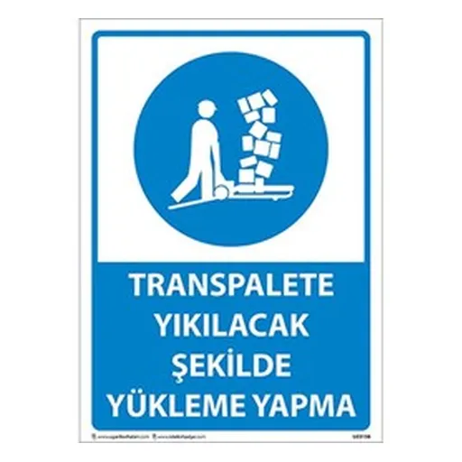 Transpalete Yıkılacak Şekilde Yükleme Yapma Uyarı Levhası — İŞ GÜVENLİĞİ
