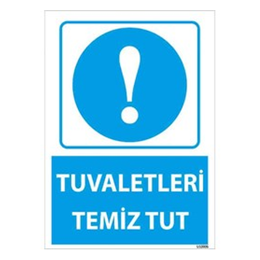 tuvaletleri-temiz-tut-uyari-levhasi-512 Tuvaletleri Temiz Tut Uyarı Levhası — İŞ GÜVENLİĞİ