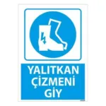 Yalıtkan Çizmeni Giy Uyarı Levhası — İŞ GÜVENLİĞİ