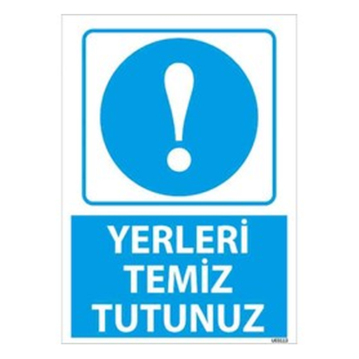 yerleri-temiz-tutunuz-uyari-levhasi-512 Yerleri Temiz Tutunuz Uyarı Levhası — İŞ GÜVENLİĞİ