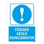 Yüksek Sesle Konuşmayın Uyarı Levhası — İŞ GÜVENLİĞİ