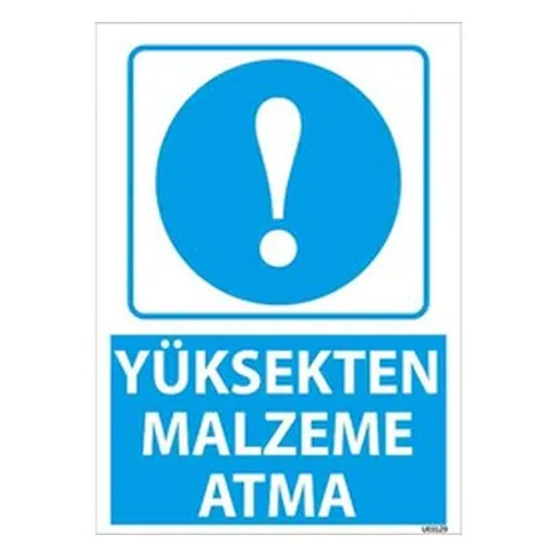 Yüksekten Malzeme Atma Uyarı Levhası — İŞ GÜVENLİĞİ