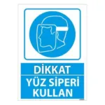 Yüz Siperi Kullan Uyarı Levhası — İŞ GÜVENLİĞİ