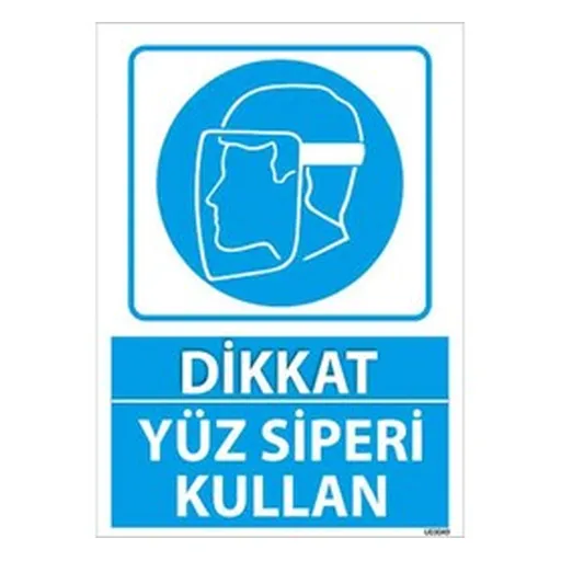 Yüz Siperi Kullan Uyarı Levhası — İŞ GÜVENLİĞİ